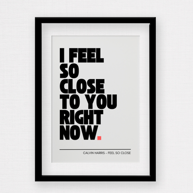 feel so close Calvin Harris wall print by Rock LV with black bold text 